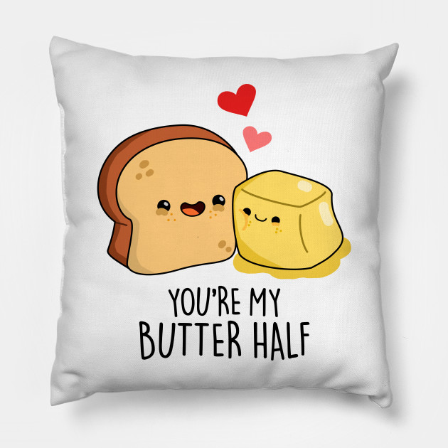 You Re My Butter Half Cute Couple Butter Pun Butter Pun Pillow