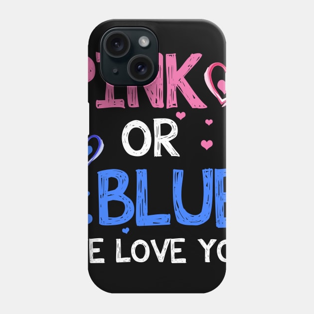 Pink or Blue Boy or Girl We Love You Baby Gender Reveal Phone Case by Dunnhlpp