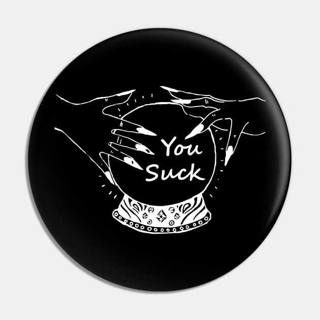You Suck | Fortune Teller Crystal Ball Pin by jverdi28