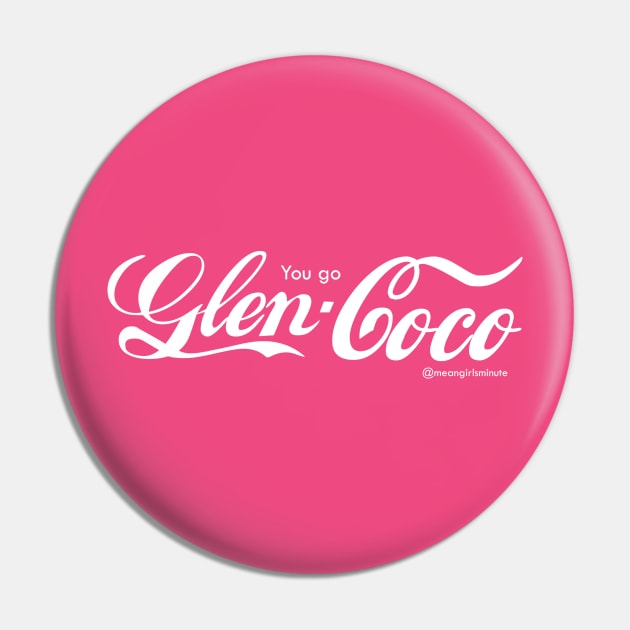 You go Glen Coco Pin by MeanGirlsMinute