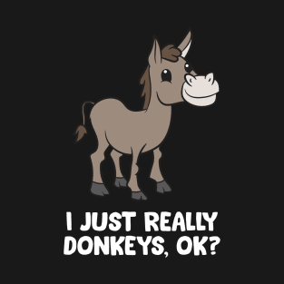 I Just Really Like Donkeys, Okay Funny Donkey T-Shirt