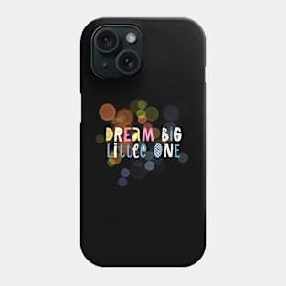 Dream big little one Phone Case