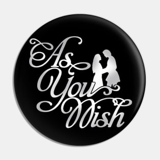 The Princess Bride As You Wish Pin