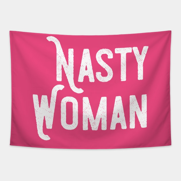 Nasty Woman Independent Female Activist Meme Tapestry by mstory