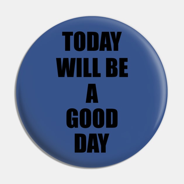 today will be a good day Pin by makram