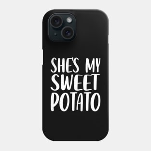 She's My Sweet Potato Phone Case