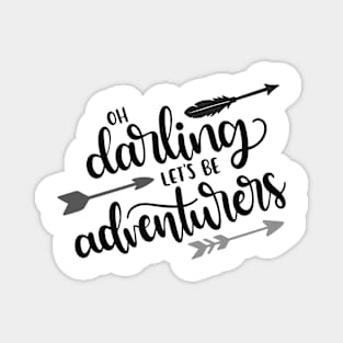 Oh Darling, Let's be Adventurers Outdoors Shirt, Hiking Shirt, Adventure Shirt, Camping Shirt Magnet