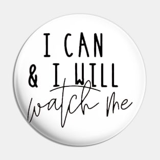 I Can And I Will Watch Me , Motivational ,Inspirational , Positive Outfits, Good Vibe , Inspirational Gift Pin