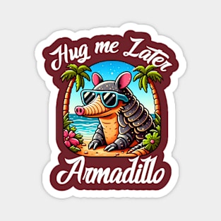 Hug me later - Armadillo Magnet