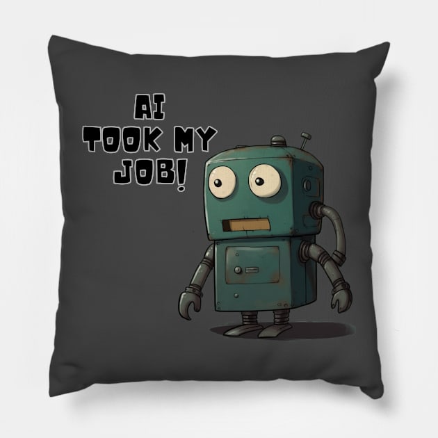 AI Took My Job! (They took my job! meme) Pillow by FrenArt