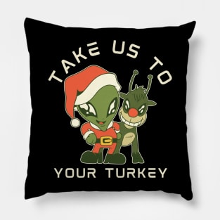 Take us to your Turkey design! Funny | sarcastic alien abduction Christmas Turkey design! Pillow