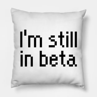 Develop i'm still in beta Pillow