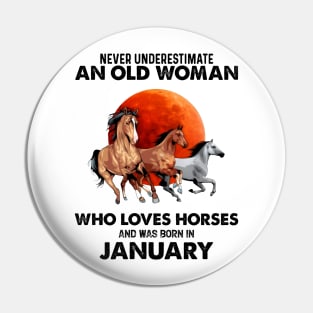 Never Underestimate An Old Woman Who Loves Horses And Was Born In January Pin