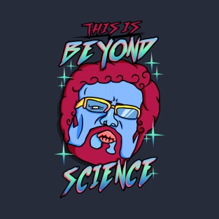 This Is Beyond Science Meme T-Shirt