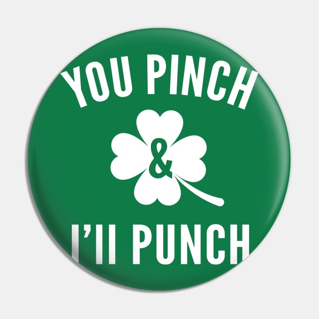 St Paddys Day You Pinch I'll Punch Pin by Cosmo Gazoo