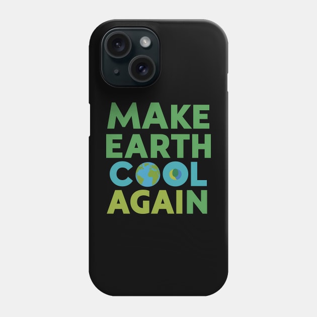 Make Earth Cool Again, Earth Day Design Phone Case by RazorDesign234