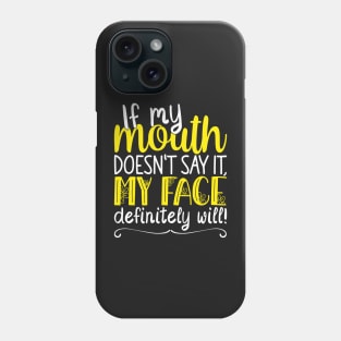 If My Mouth Doesnt Say It | White and Yellow Text Womens Funny Phone Case