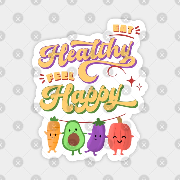 Eat Healthy feel Happy Magnet by BaliChili