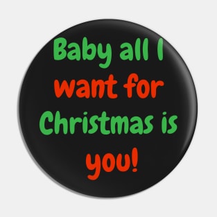 Baby all l want for Christmas is you! Pin