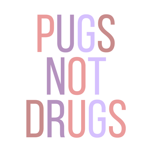 Pugs Not Drugs by BloomingDiaries