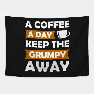 A Coffee A Day Keep The Grumpy Away Tapestry