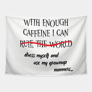 With Enough Caffeine... (For Light Shirts) Tapestry