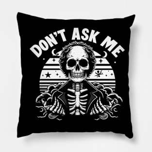 skeleton dont ask me Pillow