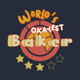 Worlds Okayest Baker T-Shirt