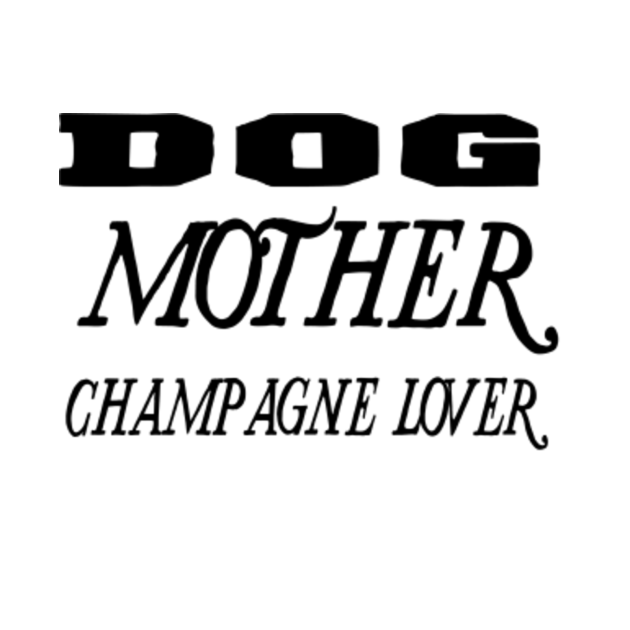 Discover Dog mother champagne lover - Dog Mother Wine Lover - T-Shirt