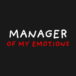 Manager of My Emotions | Black T-Shirt