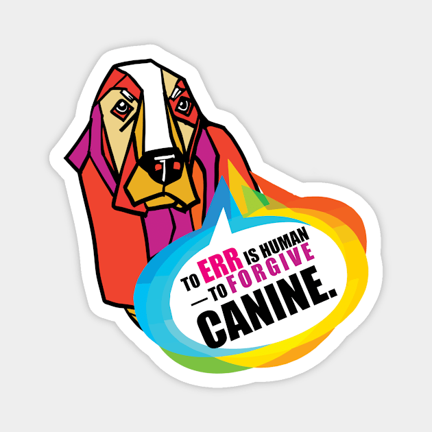 to err is human to forgive Canine Magnet by Conqcreate Design