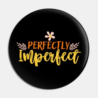 Perfectly Imperfect Pin