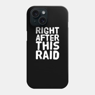 Right after this raid Phone Case