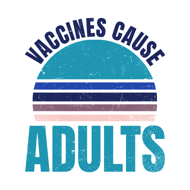 Pro Vaccine Shirt | Vaccines Cause Adults Gift by Gawkclothing