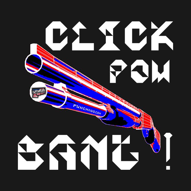 Click Pow Bang Punchado Shotgun, v. White Text by punchado