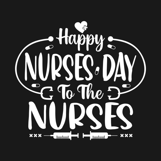 Happy Nurses Day To The Nurse Show Your Appreciation with This T-Shirt Nursing Squad Appreciation The Perfect Gift for Your Favorite Nurse by All About Midnight Co