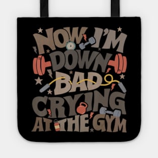 Now I'm Down Bad Crying At The Gym Ts Tote