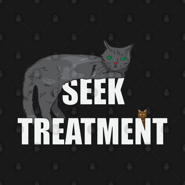 Seek Treatment Cats by PetODesigns