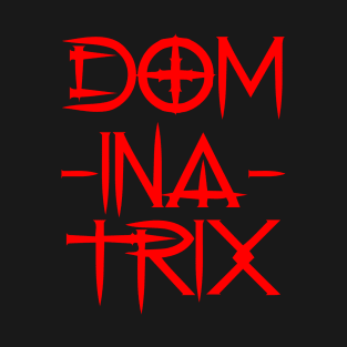 Dominatrix (Edgy) T-Shirt