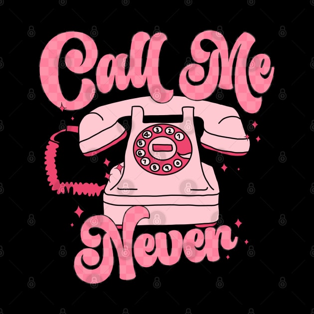 Call Me Never Happy Valentines Day by Pop Cult Store