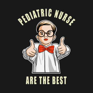 Pediatric Nurse Are The Best Cute Kids Gift Idea T-Shirt