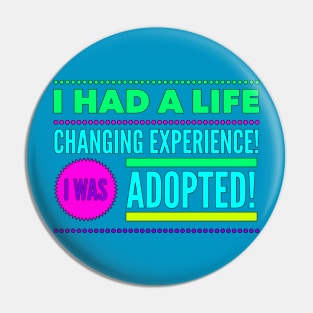 Life Changing Experience Being Adopted (Colorful Font) Pin