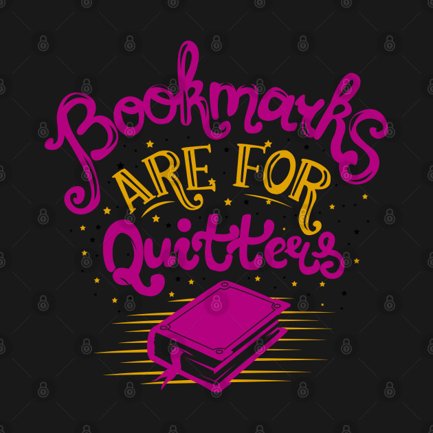 Disover Bookmarks are for Quitters - Bookmarks Are For Quitters - T-Shirt