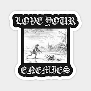 Love Your Enemies Anabaptist Mennonite Amish Dirk Willems Gothic Magnet
