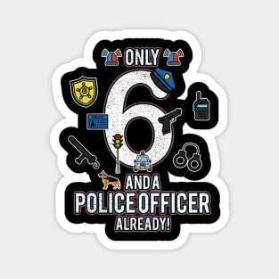 Kids 6th Birthday Shirt Only 6 And A Police Officer Already Magnet