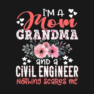 I'm Mom Grandma Civil Engineer Nothing Scares Me Floral Engineering Mother Gift T-Shirt