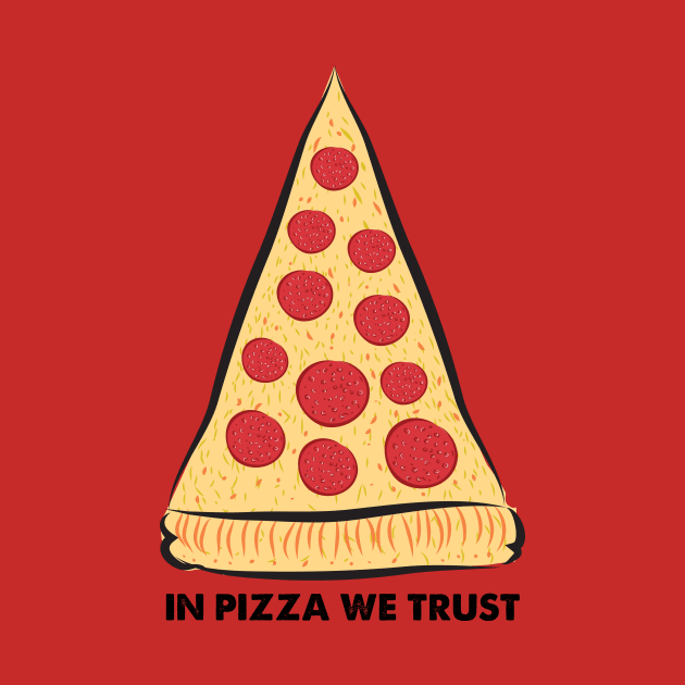 In Pizza We Trust by dconciente