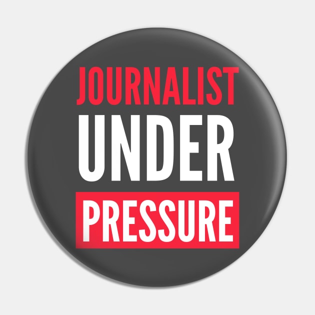 Journalist Under Pressure Pin by The Journalist