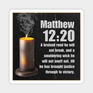Matthew 12:20 Magnet