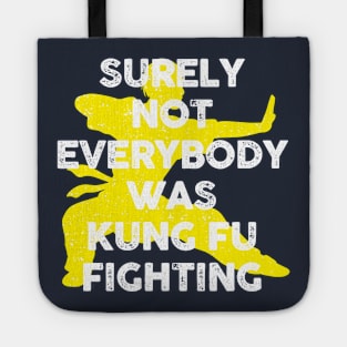 Surely Not Everybody Was Kung Fu Fighting Tote